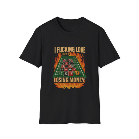 I F*ing Love Losing Money Tee 🎲 | Funny Gambling & Sports Betting Parody Shirt